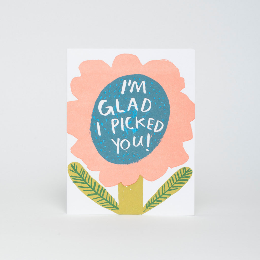 Glad I Picked You Valentine Greeting Card