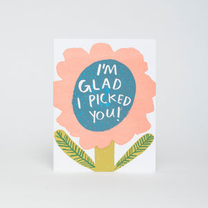 Glad I Picked You Valentine Greeting Card